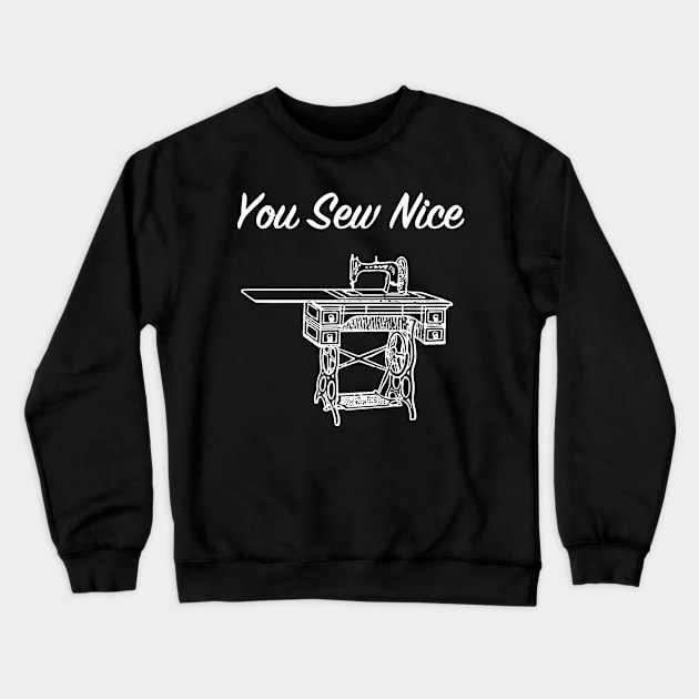 You Sew Nice Vintage Sewing Machine Crewneck Sweatshirt by jutulen